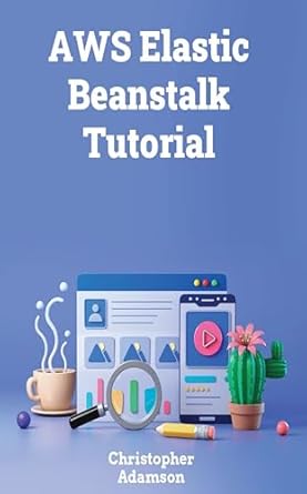 aws elastic beanstalk tutorial 1st edition christopher adamson b0c9vyct2k
