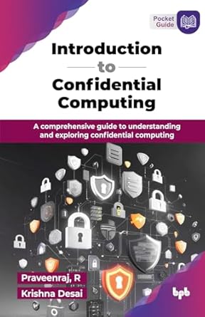 introduction to confidential computing a comprehensive guide to understanding and exploring confidential