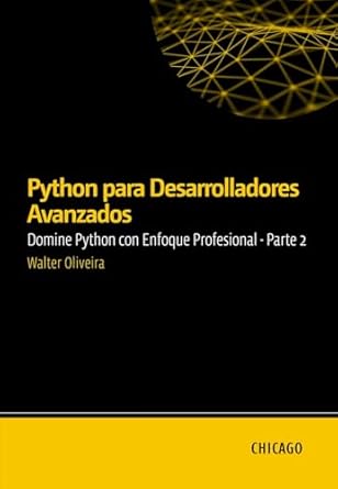 python para desarrolladores avanzados domine python con enfoque profesional parte 2 aprende tecnicas