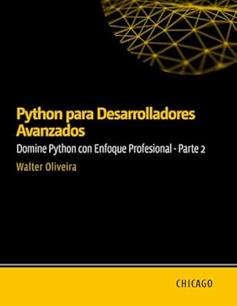 python para desarrolladores avanzados domine python con enfoque profesional parte 2 aprende tecnicas