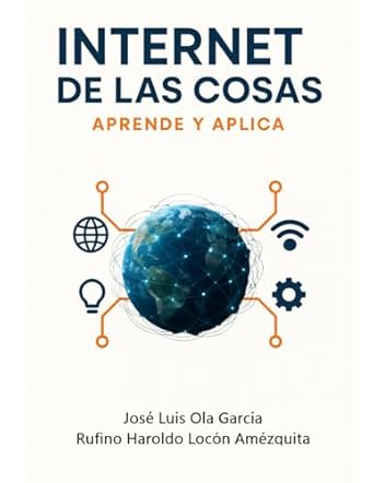 internet de las cosas aprende y aplica 1st edition jose luis ola garcia ,rufino haroldo locon amezquita