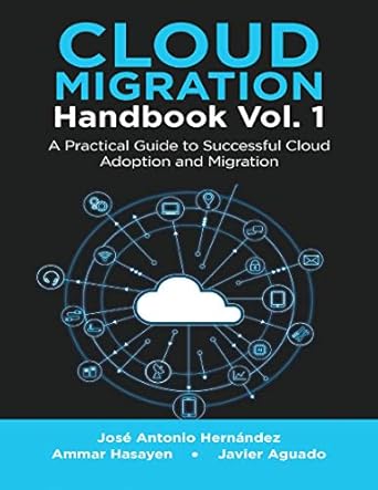 cloud migration handbook vol 1 a practical guide to successful cloud adoption and migration 1st edition jose