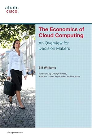 the economics of cloud computing an overview for decision makers 1st edition bill williams b001k89x8q,