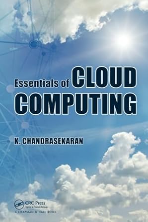 essentials of cloud computing 1st edition k chandrasekaran 1482205432, 978-1482205435