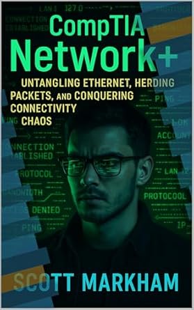 comptia network+ untangling ethernet herding packets and conquering connectivity chaos 1st edition scott