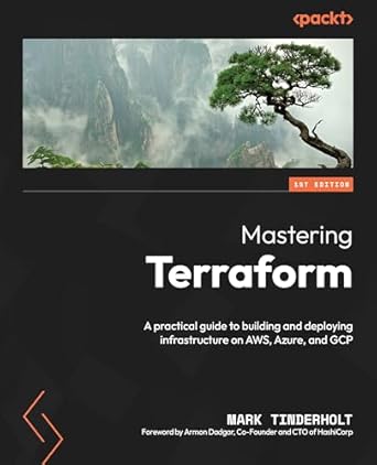 mastering terraform a practical guide to building and deploying infrastructure on aws azure and gcp 1st
