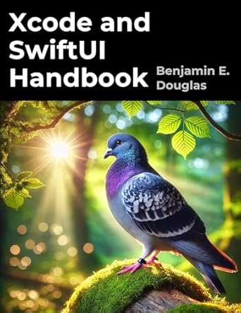xcode and swiftui handbook a complete guide to ios app development 1st edition benjamin e douglas b0f3zlk93r