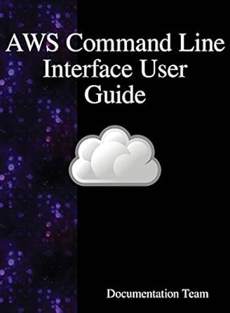 aws command line interface user guide 1st edition documentation team 9888408062, 978-9888408061