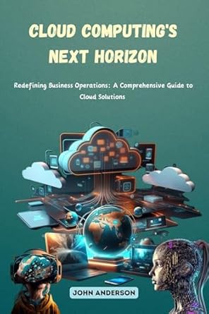 cloud computings next horizon redefining business operations a comprehensive guide to cloud solutions 1st