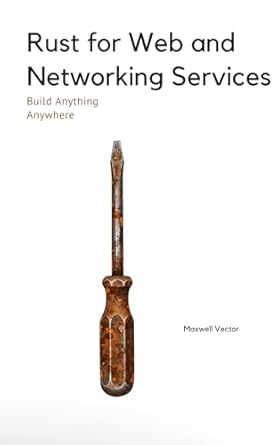rust for web and networking services 1st edition maxwell vector b0dz5byfzy