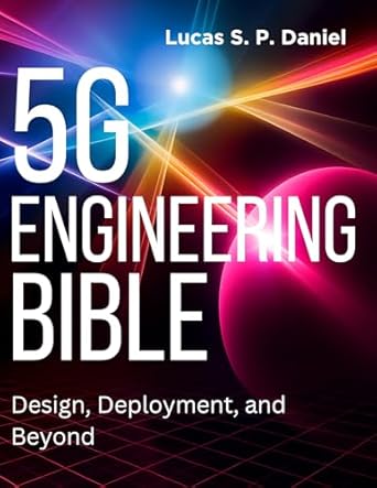 5g engineering bible design deployment and beyond 1st edition lucas s p daniel b0fcwj4v1d