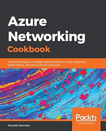 azure networking cookbook 1st edition mustafa toroman 1789800226, 978-1789800227