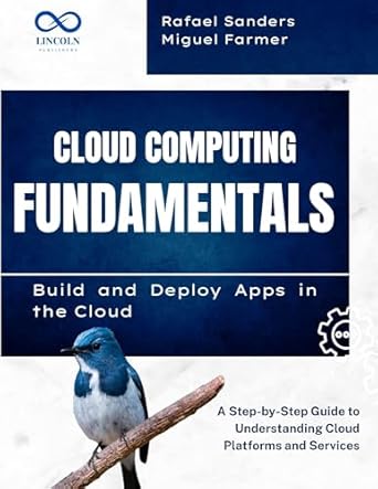 cloud computing fundamentals build and deploy apps in the cloud a step by step guide to understanding cloud