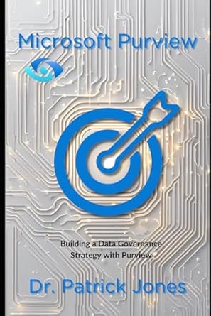 microsoft purview building a data governance strategy with microsoft purview 1st edition dr patrick jones