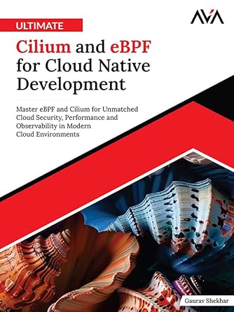 ultimate cilium and ebpf for cloud native development master ebpf and cilium for unmatched cloud security