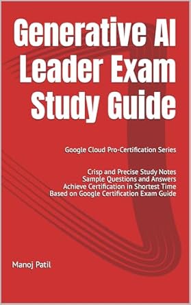 generative ai leader exam study guide google cloud pro certification series 1st edition manoj patil