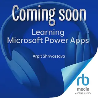 learning microsoft power apps building business applications with low code technology 1st edition arpit