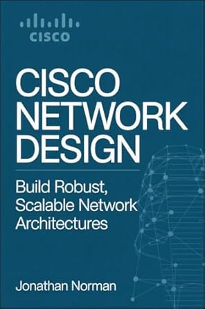 cisco network design build robust scalable network architectures 1st edition jonathan norman b0f9fk6yf3