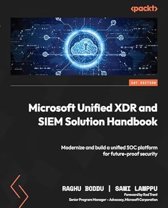 microsoft unified xdr and siem solution handbook modernize and build a unified soc platform for future proof