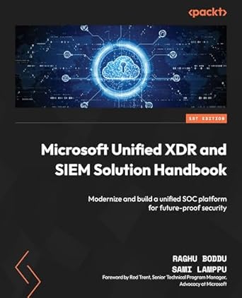 microsoft unified xdr and siem solution handbook modernize and build a unified soc platform for future proof