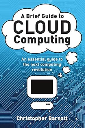 a brief guide to cloud computing 1st edition christopher barnett 184901406x, 978-1849014069