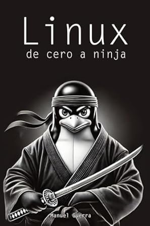 linux de cero a ninja explicaciones claras ejemplos practicos y un enfoque profesional para convertirte en un