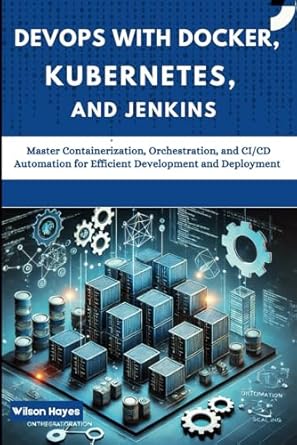devops with docker kubernetes and jenkins master containerization orchestration and ci/cd automation for