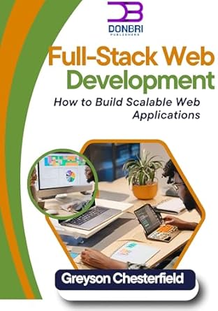 full stack web development how to build scalable web applications 1st edition greyson chesterfield b0f1q4gh77