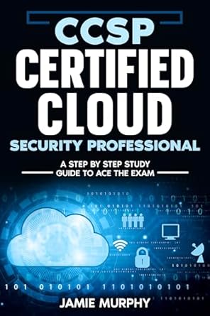 ccsp certified cloud security professional a step by step study guide to ace the exam 1st edition jamie