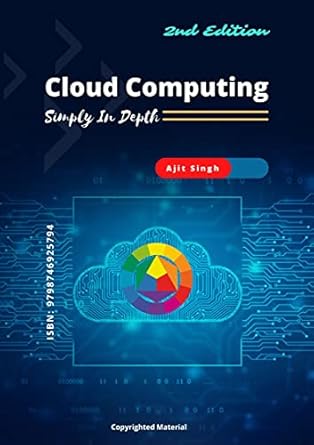 cloud computing simply in depth 1st edition ajit singh b07br1q1hw, b093xxc8jb