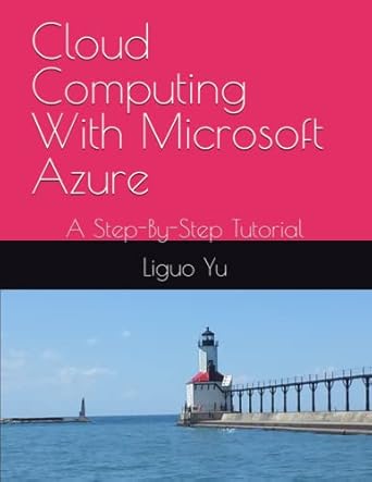cloud computing with microsoft azure a step by step tutorial 1st edition dr liguo yu b0b6msv2ls,