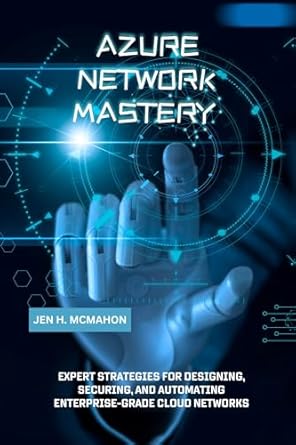 azure network mastery expert strategies for designing securing and automating enterprise grade cloud networks