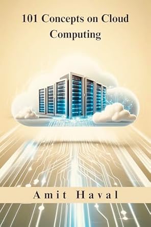 101 concepts on cloud computing 1st edition amit haval b0d2nyg4b5