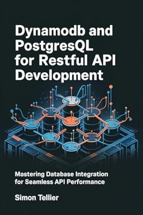 dynamodb and postgresql for restful api development mastering database integration for seamless api