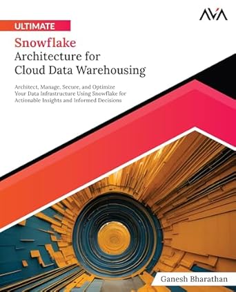 ultimate snowflake architecture for cloud data warehousing architect manage secure and optimize your data