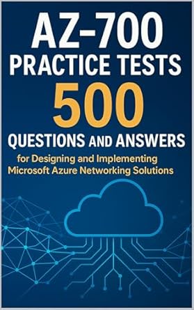 az 700 practice tests 500 questions and answers for designing and implementing microsoft azure networking