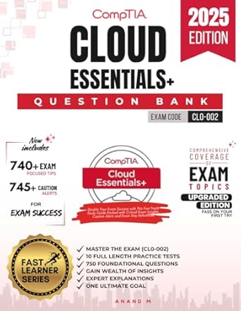 comptia cloud essentials+ question bank master the exam 10 practice tests 750 foundational questions gain