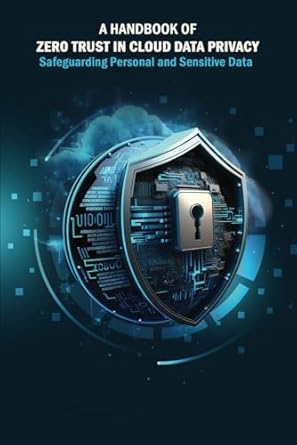 a handbook of zero trust in cloud data privacy safeguarding personal and sensitive data 1st edition mr sami