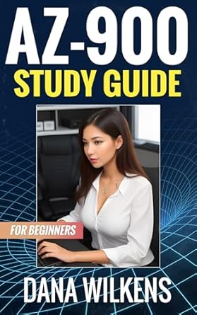 az 900 study guide for beginners ace your exam with 100 practice questions 1st edition dana wilkens b0cj5pyx6m