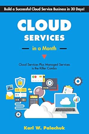 cloud services in a month build a successful cloud service business in 30 days 1st edition karl w palachuk