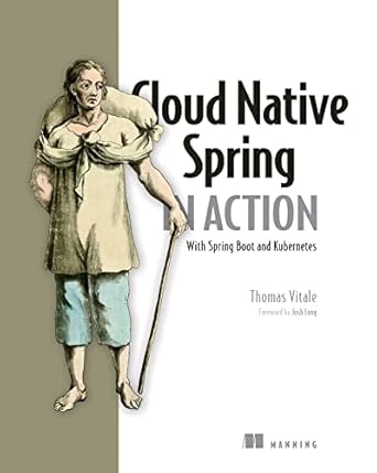 cloud native spring in action with spring boot and kubernetes 1st edition thomas vitale b0bb7ysr5v,