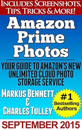 amazon prime photos your guide to amazons new unlimited cloud photo storage service 1st edition markus