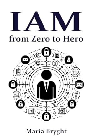 identity and access management from zero to hero learn all you need about identity and access management 1st