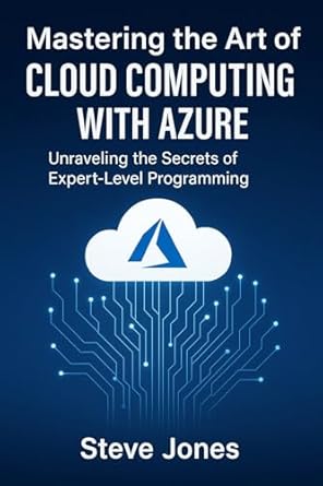 mastering the art of cloud computing with azure unraveling the secrets of expert level programming 1st