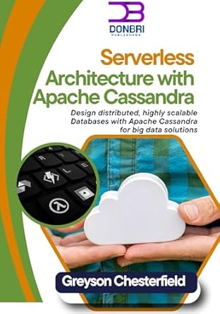 serverless architecture with apache cassandra design distributed highly scalable databases with apache