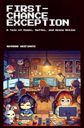 first chance exception a tale of games gaffes and going online 1st edition raymond arifianto ,jessica