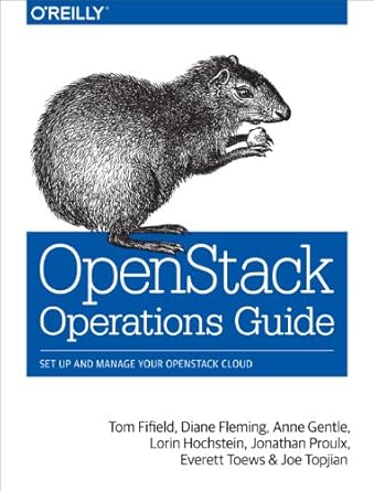openstack operations guide set up and manage your openstack cloud 1st edition tom fifield ,diane fleming