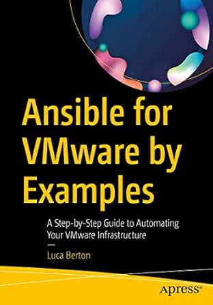 ansible for vmware by examples a step by step guide to automating your vmware infrastructure 1st edition luca