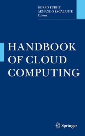 handbook of cloud computing 1st edition borko furht ,armando escalante b008bbtd94, 978-1441965240