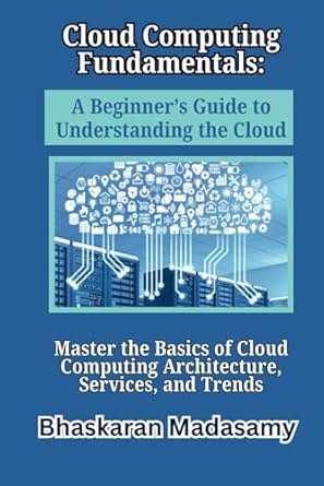 cloud computing fundamentals a beginners guide to understanding the cloud master the basics of cloud